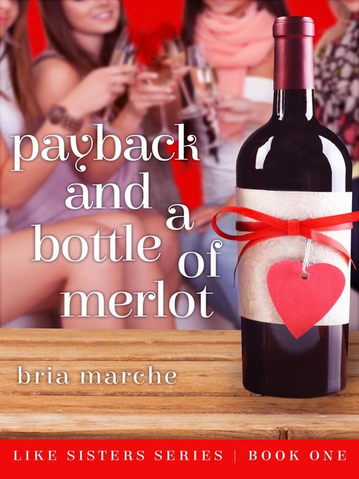 Title details for Payback and a Bottle of Merlot by Bria Marche - Available